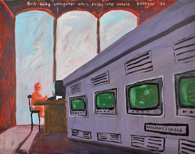 Dan Reeder: Evil baby computer whiz rules the world. Acryl /MDF
40cm mal 50cm 
1990