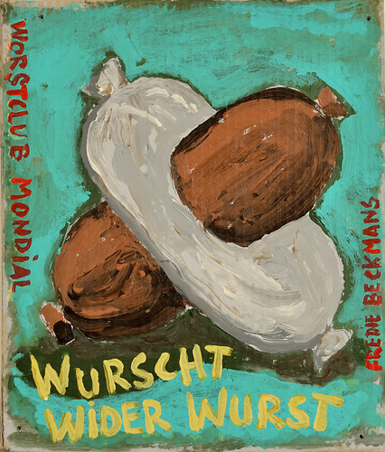 Fredie Beckmans: "WURSCHT WIDER WURSCHT". Acryl /Karton 
34cm mal 29cm
2017
